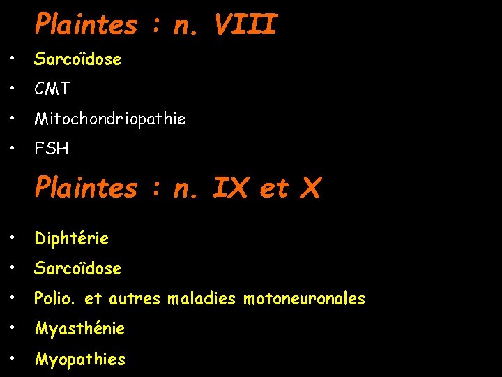 Plaintes : n. VIII • Sarcoïdose • CMT • Mitochondriopathie • FSH Plaintes :