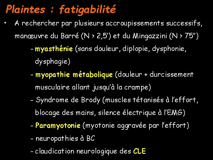 Plaintes : fatigabilité • A recher par plusieurs accroupissements successifs, manœuvre du Barré (N