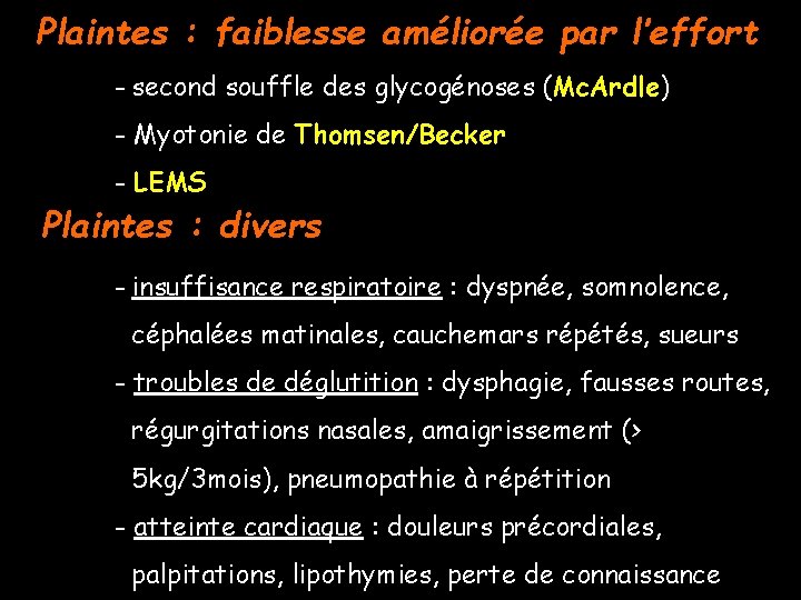 Plaintes : faiblesse améliorée par l’effort - second souffle des glycogénoses (Mc. Ardle) -