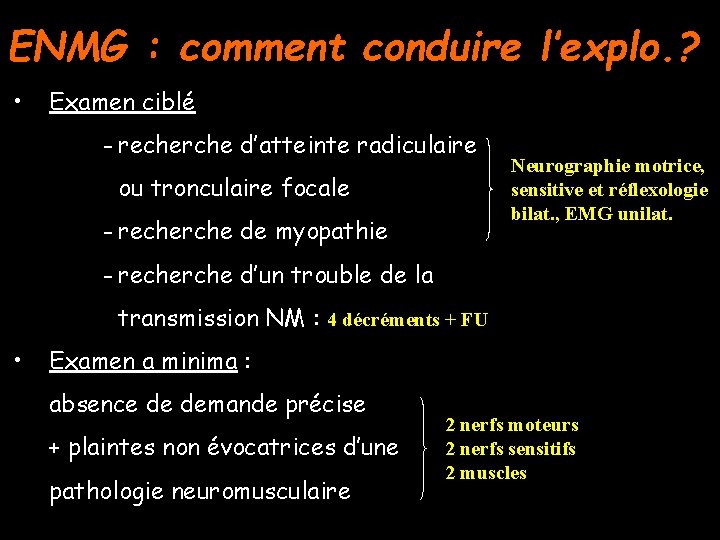 ENMG : comment conduire l’explo. ? • Examen ciblé - recherche d’atteinte radiculaire ou