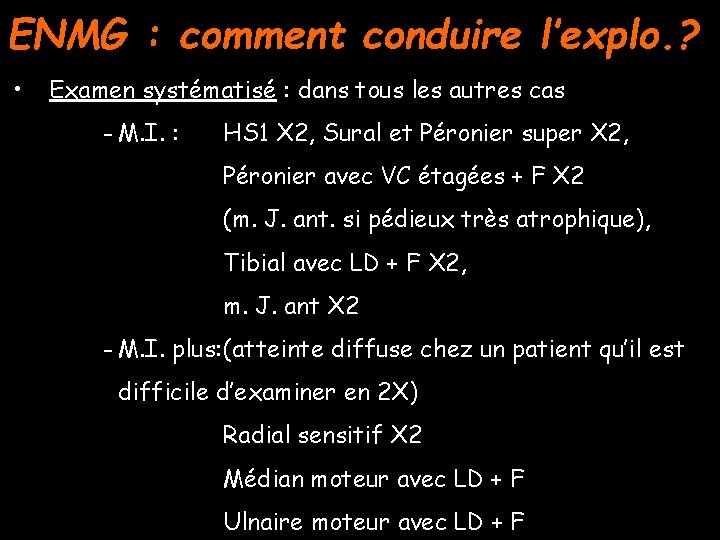 ENMG : comment conduire l’explo. ? • Examen systématisé : dans tous les autres