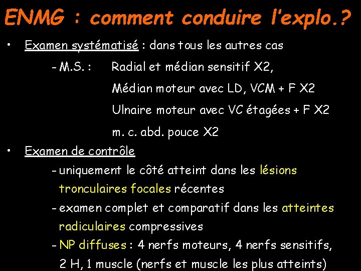 ENMG : comment conduire l’explo. ? • Examen systématisé : dans tous les autres