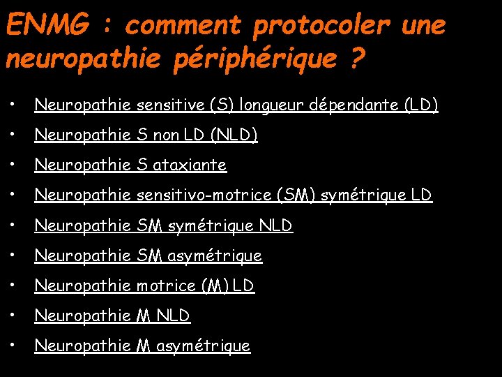 ENMG : comment protocoler une neuropathie périphérique ? • Neuropathie sensitive (S) longueur dépendante