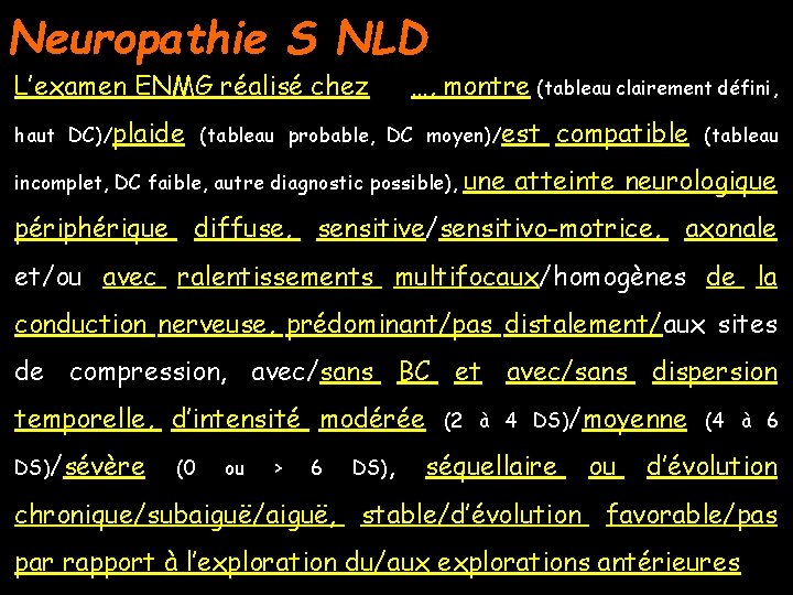 Neuropathie S NLD L’examen ENMG réalisé chez …, montre (tableau clairement défini, haut DC)/plaide