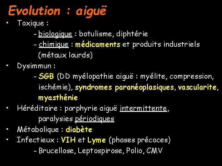 Evolution : aiguë • • • Toxique : - biologique : botulisme, diphtérie -