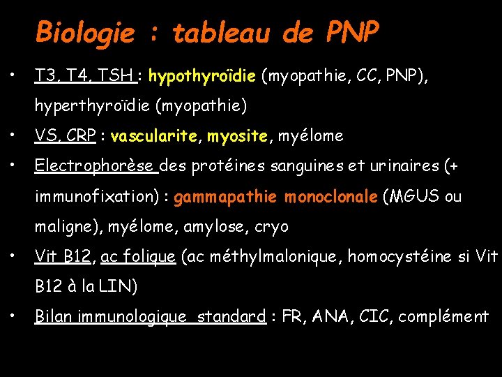 Biologie : tableau de PNP • T 3, T 4, TSH : hypothyroïdie (myopathie,