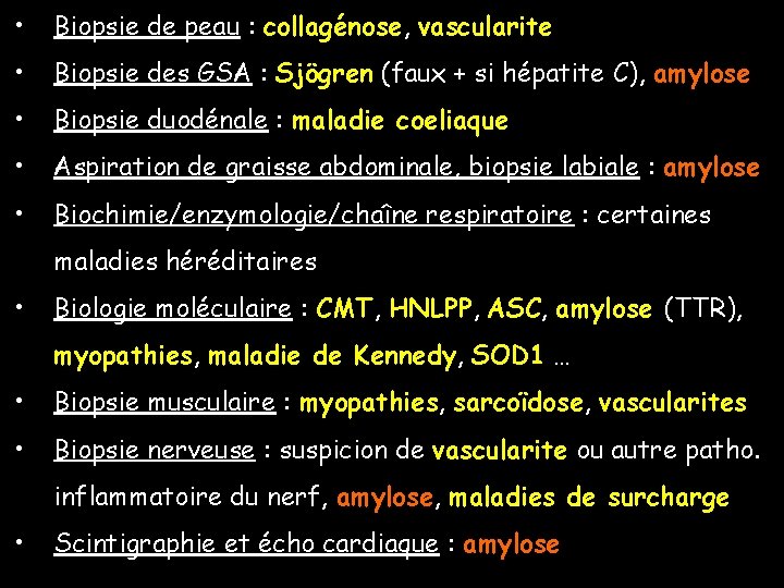  • Biopsie de peau : collagénose, vascularite • Biopsie des GSA : Sjögren