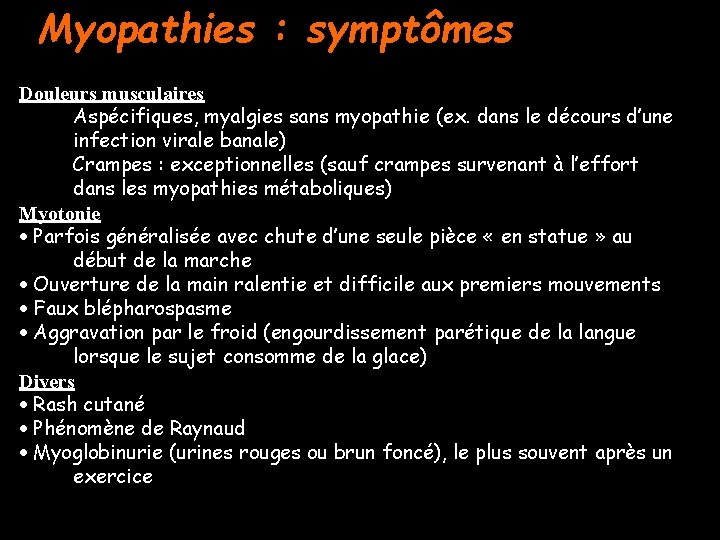 Myopathies : symptômes Douleurs musculaires · Aspécifiques, myalgies sans myopathie (ex. dans le décours