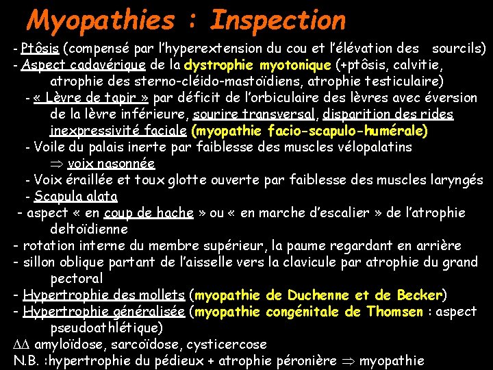 Myopathies : Inspection - Ptôsis (compensé par l’hyperextension du cou et l’élévation des sourcils)