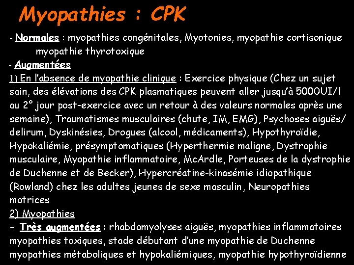 Myopathies : CPK - Normales : myopathies congénitales, Myotonies, myopathie cortisonique myopathie thyrotoxique -