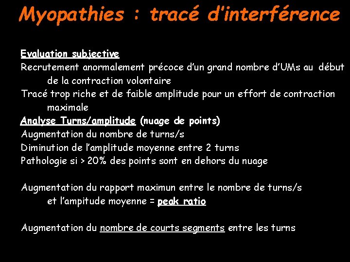 Myopathies : tracé d’interférence Evaluation subjective Recrutement anormalement précoce d’un grand nombre d’UMs au