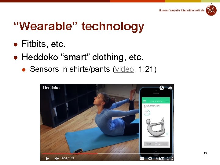 “Wearable” technology l l Fitbits, etc. Heddoko “smart” clothing, etc. l Sensors in shirts/pants