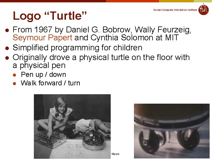 Logo “Turtle” l l l From 1967 by Daniel G. Bobrow, Wally Feurzeig, Seymour