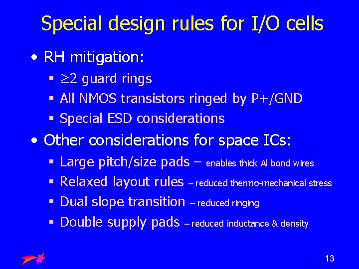 Special design rules for I/O cells • RH mitigation: § ≥ 2 guard rings