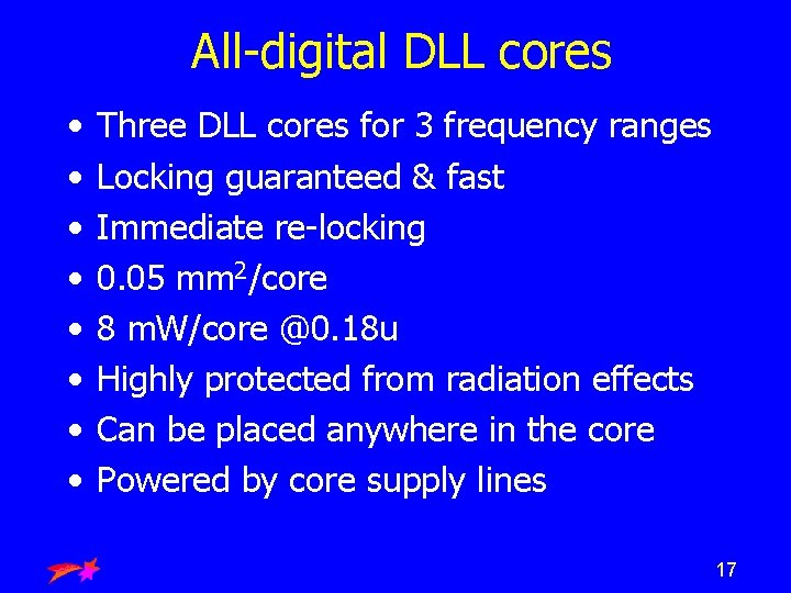 All-digital DLL cores • • Three DLL cores for 3 frequency ranges Locking guaranteed