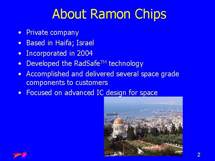 About Ramon Chips • • • Private company Based in Haifa; Israel Incorporated in