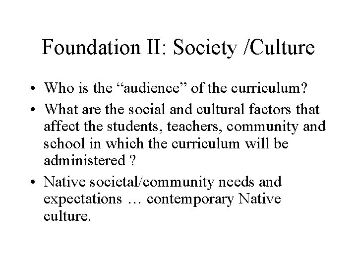 Foundation II: Society /Culture • Who is the “audience” of the curriculum? • What