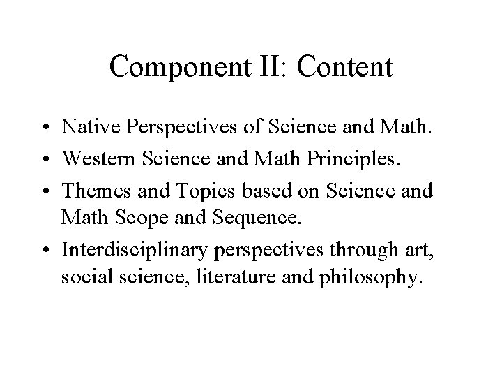 Component II: Content • Native Perspectives of Science and Math. • Western Science and
