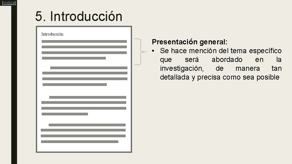[índice] 5. Introducción Presentación general: • Se hace mención del tema específico que será