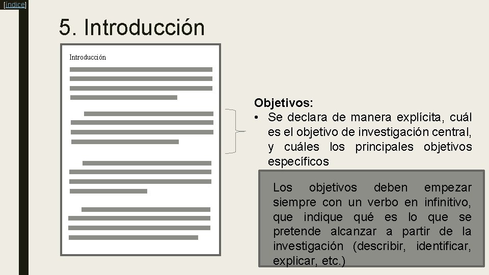 [índice] 5. Introducción Objetivos: • Se declara de manera explícita, cuál es el objetivo