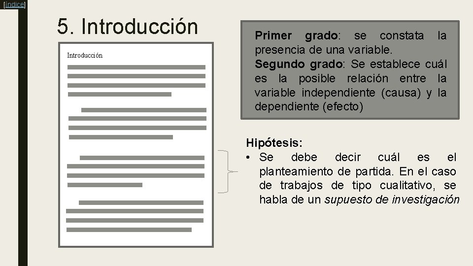 [índice] 5. Introducción Primer grado: se constata la presencia de una variable. Segundo grado: