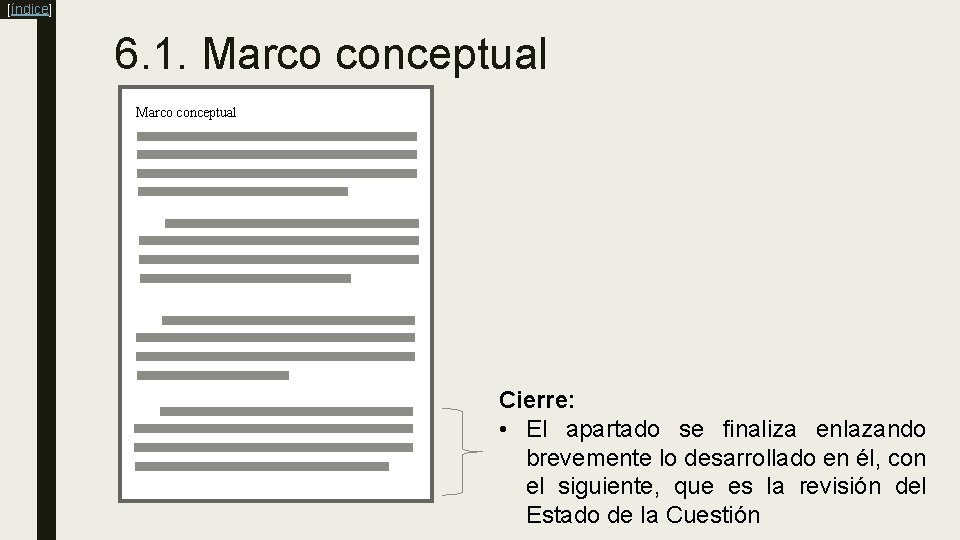 [índice] 6. 1. Marco conceptual Cierre: • El apartado se finaliza enlazando brevemente lo