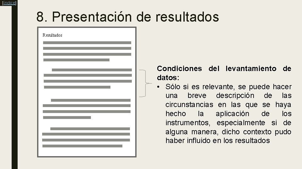 [índice] 8. Presentación de resultados Resultados Condiciones del levantamiento de datos: • Sólo si