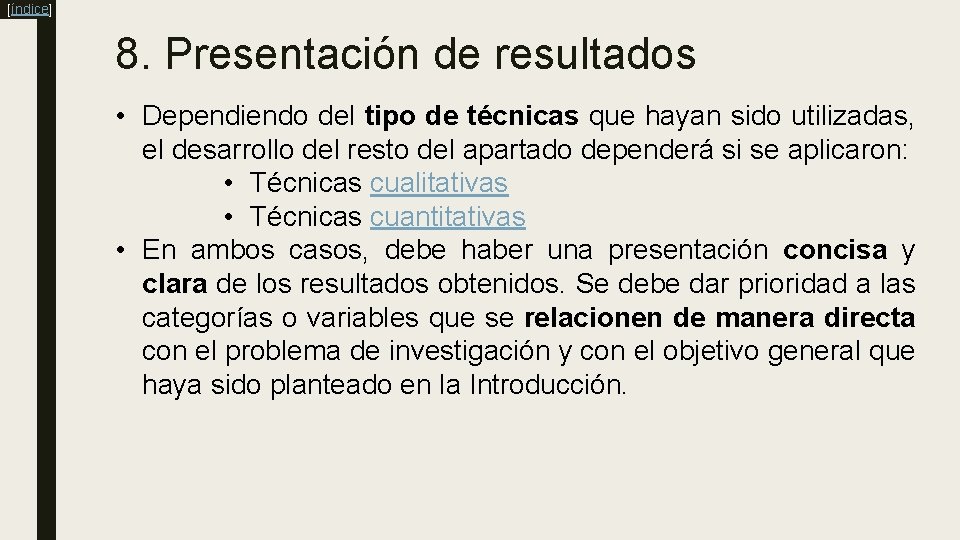 [índice] 8. Presentación de resultados • Dependiendo del tipo de técnicas que hayan sido