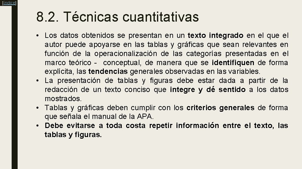 [índice] 8. 2. Técnicas cuantitativas • Los datos obtenidos se presentan en un texto