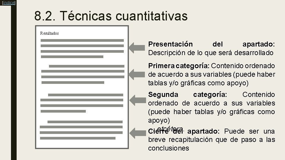 [índice] 8. 2. Técnicas cuantitativas Resultados Presentación del apartado: Descripción de lo que será