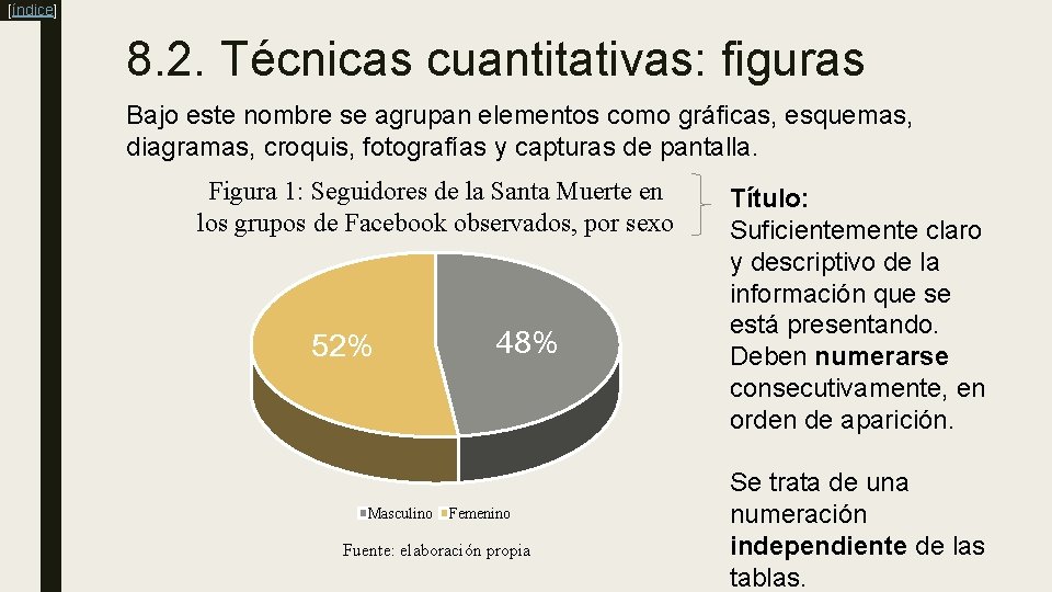 [índice] 8. 2. Técnicas cuantitativas: figuras Bajo este nombre se agrupan elementos como gráficas,