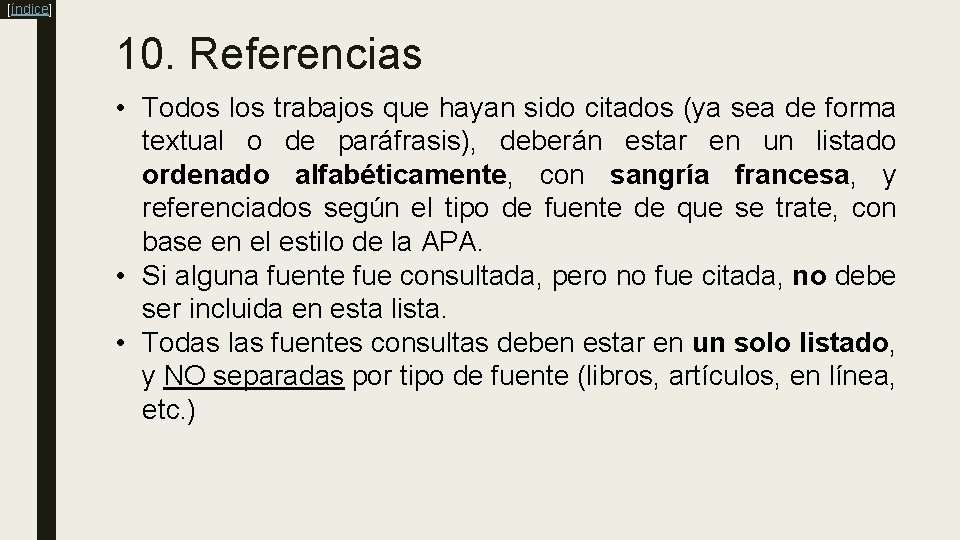 [índice] 10. Referencias • Todos los trabajos que hayan sido citados (ya sea de