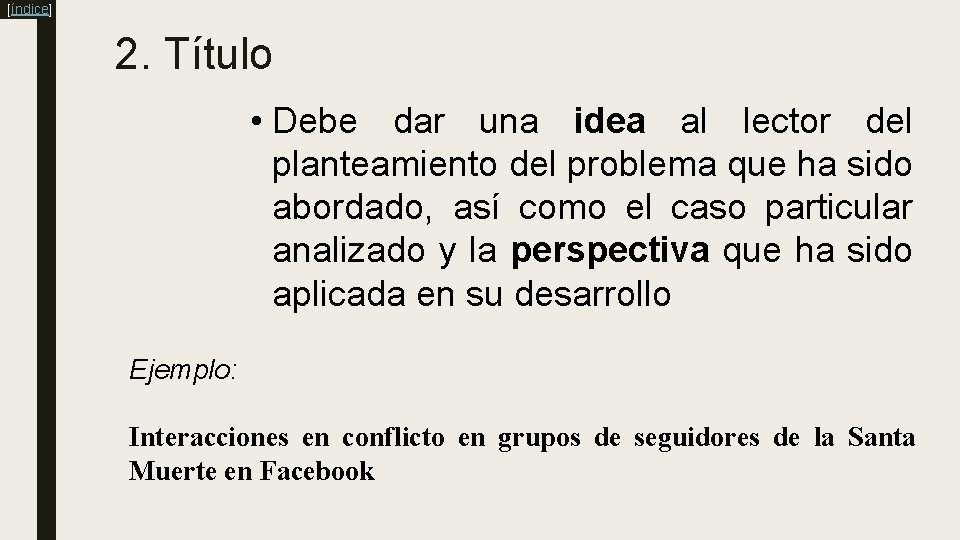 [índice] 2. Título • Debe dar una idea al lector del planteamiento del problema