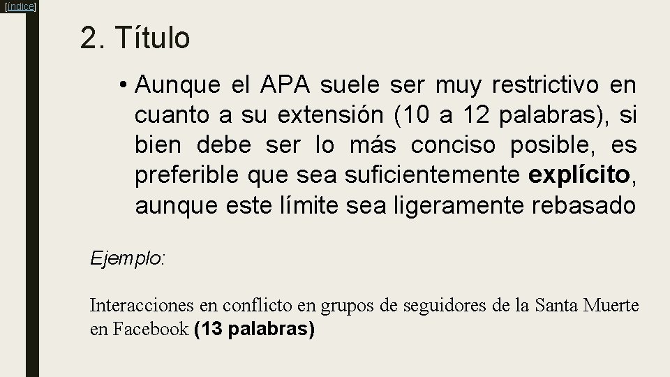 [índice] 2. Título • Aunque el APA suele ser muy restrictivo en cuanto a