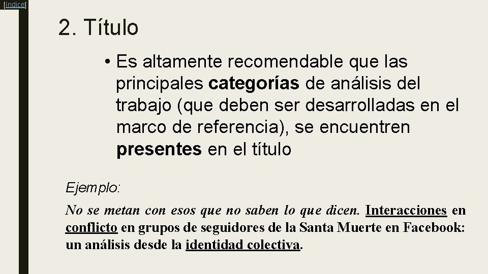 [índice] 2. Título • Es altamente recomendable que las principales categorías de análisis del