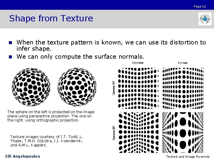 Page 12 Shape from Texture n When the texture pattern is known, we can