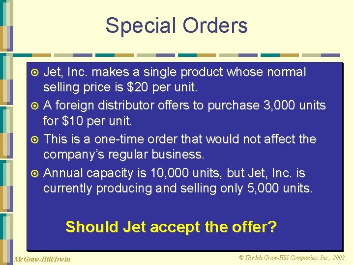 Special Orders Jet, Inc. makes a single product whose normal selling price is $20