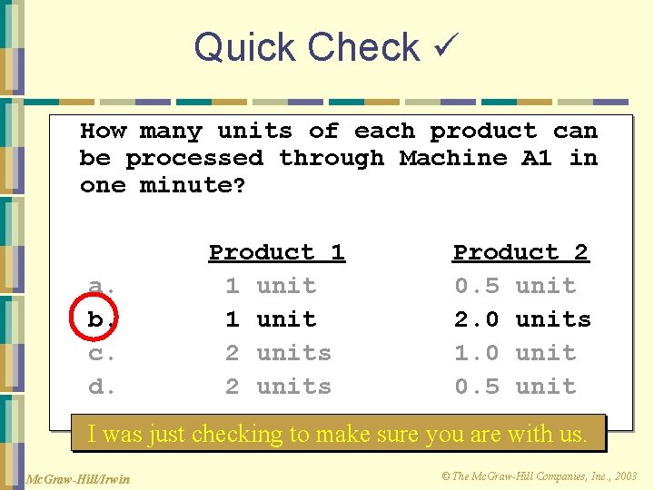 Quick Check How many units of each product can be processed through Machine A