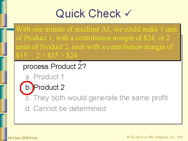 Quick Check With one minute of machine A 1, we could make 1 unit