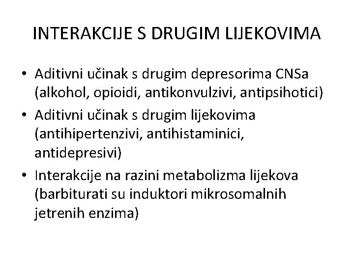 INTERAKCIJE S DRUGIM LIJEKOVIMA • Aditivni učinak s drugim depresorima CNSa (alkohol, opioidi, antikonvulzivi,