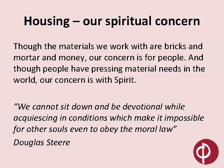 Housing – our spiritual concern Though the materials we work with are bricks and