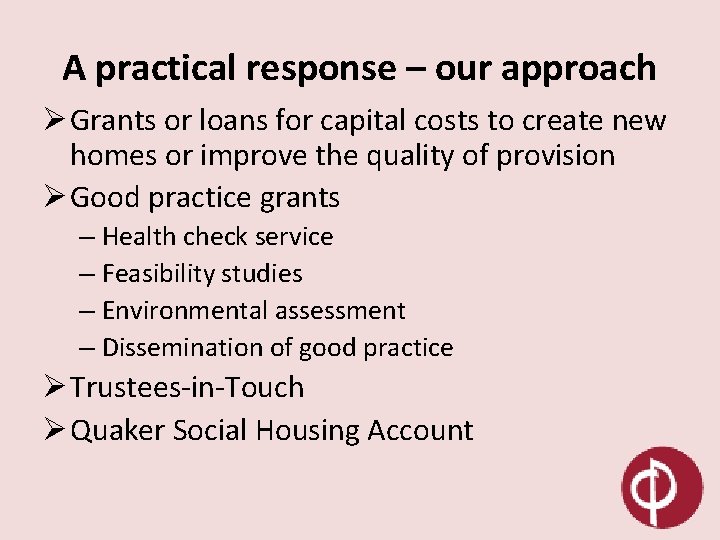 A practical response – our approach Ø Grants or loans for capital costs to