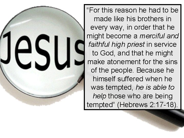 “For this reason he had to be made like his brothers in every way,