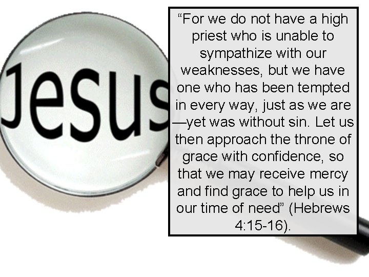 “For we do not have a high priest who is unable to sympathize with