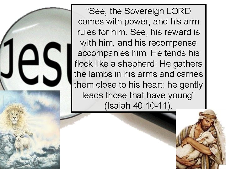 “See, the Sovereign LORD comes with power, and his arm rules for him. See,