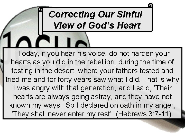 Correcting Our Sinful View of God’s Heart “Today, if you hear his voice, do