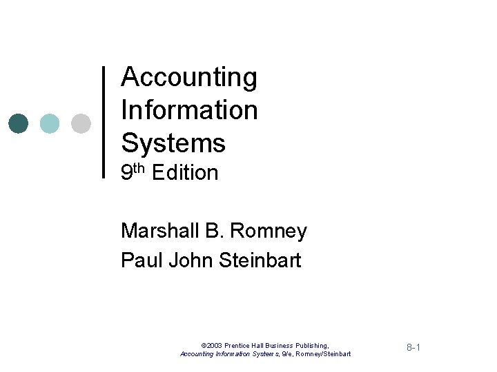 Accounting Information Systems 9 th Edition Marshall B. Romney Paul John Steinbart © 2003