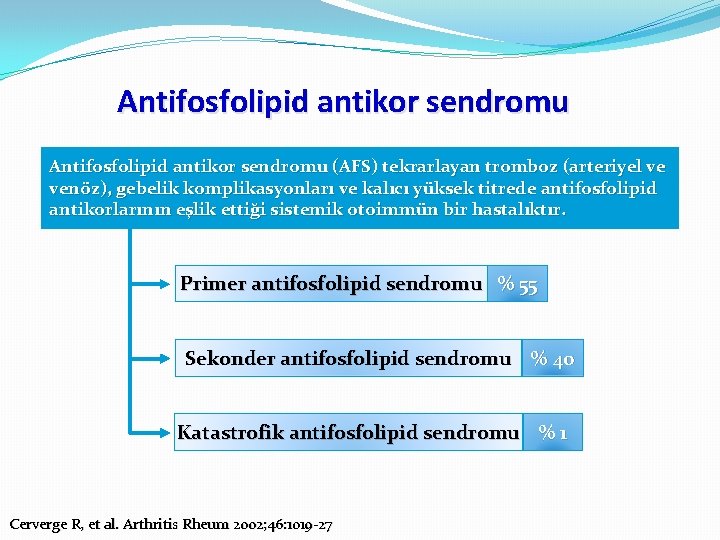 Antifosfolipid antikor sendromu (AFS) tekrarlayan tromboz (arteriyel ve venöz), gebelik komplikasyonları ve kalıcı yüksek