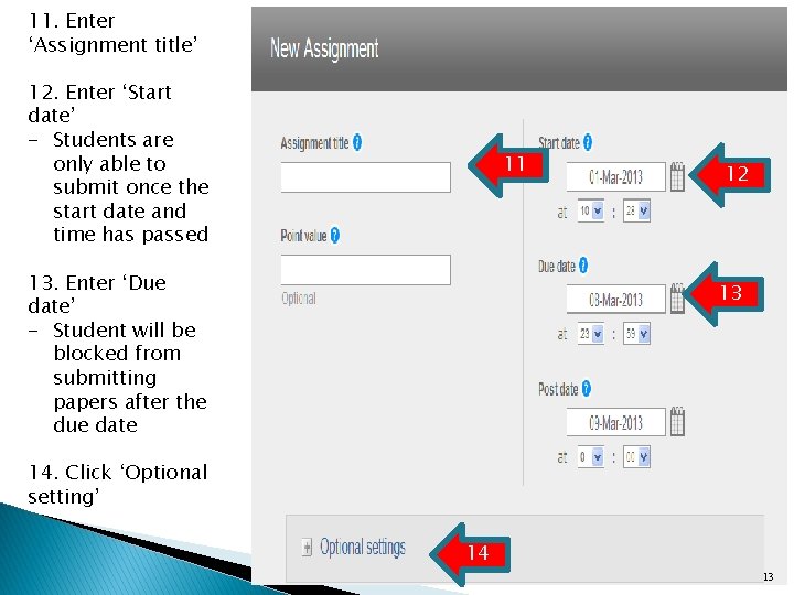 11. Enter ‘Assignment title’ 12. Enter ‘Start date’ - Students are only able to