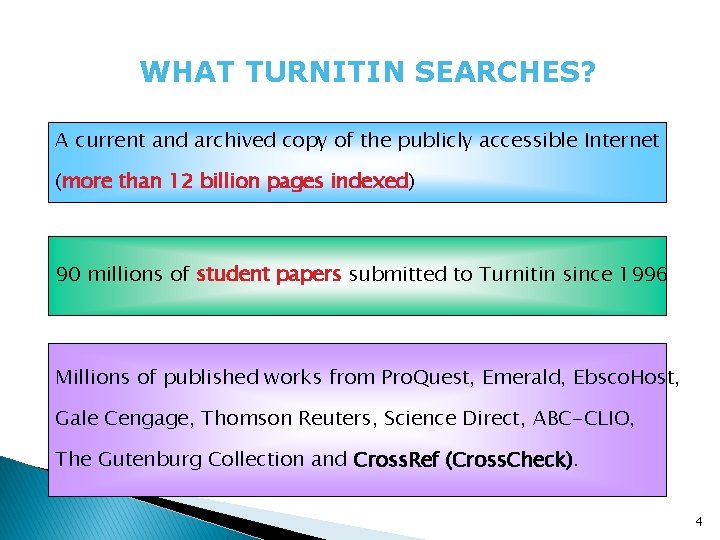 WHAT TURNITIN SEARCHES? A current and archived copy of the publicly accessible Internet (more